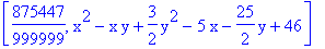 [875447/999999, x^2-x*y+3/2*y^2-5*x-25/2*y+46]